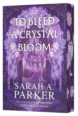 To Bleed a Crystal Bloom - Sarah A. Parker