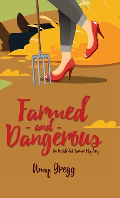 Farmed and Dangerous - Amy Gregg