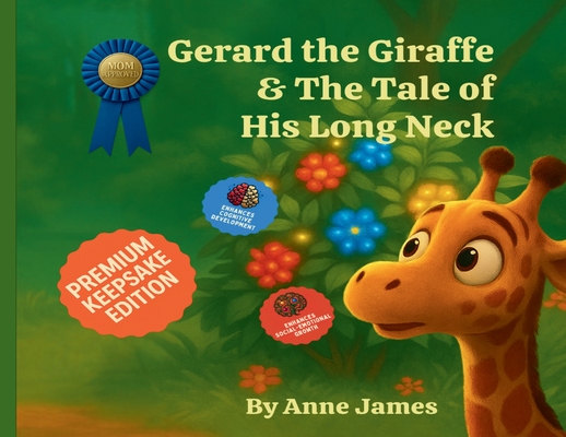 Gerard the Giraffe & the Tale of His Long Neck - Anne James