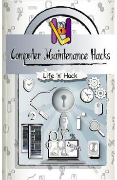 Poza produsului Computer Maintenance Hacks: 15 Simple Practical Hacks to Optimize, Speed Up and Make Computer Faster - Life 'n' Hack