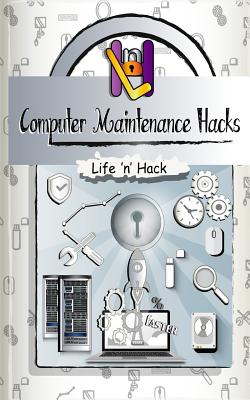 Computer Maintenance Hacks: 15 Simple Practical Hacks to Optimize, Speed Up and Make Computer Faster - Life 'n' Hack