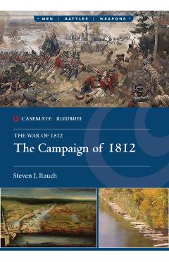 The Campaign of 1812 - Steven J. Rauch
