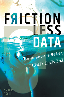Coperta cărții 'Frictionless Data: Solutions for Better, Faster Decisions - Zane Hall'