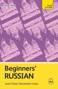 Beginners' Russian: Learn Faster. Remember More. - Rachel Farmer