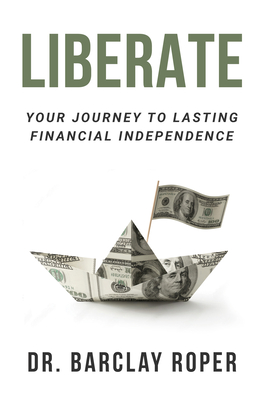 Coperta cărții 'Liberate: Your Journey to Lasting Financial Independence - Barclay Roper'
