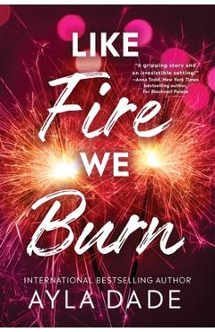 Coperta cărții 'Like Fire We Burn - Ayla Dade'