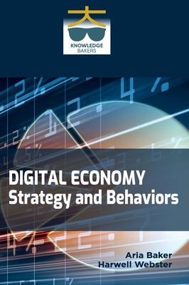 Coperta cărții 'Digital Economy: Strategy and Behaviors: The Enterprise Journey - Aria Baker'