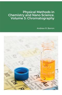 Poza produsului Physical Methods in Chemistry and Nano Science. Volume 3: Chromatography - Andrew Barron