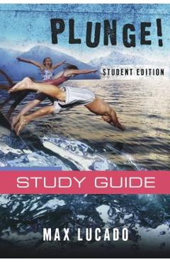 Poza produsului Plunge!: Come Thirsty Student Edition - Max Lucado