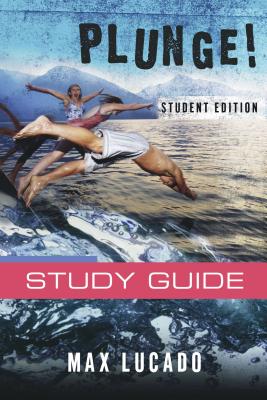 Plunge!: Come Thirsty Student Edition - Max Lucado