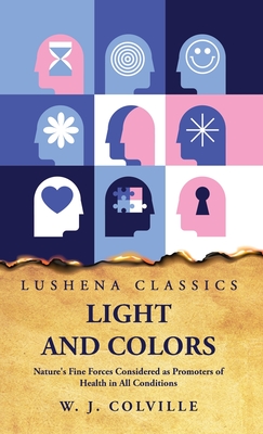 Coperta cărții 'Light and Colors Nature's Fine Forces Considered as Promoters of Health in All Conditions -'