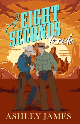 Eight Seconds to Ride - Ashley James