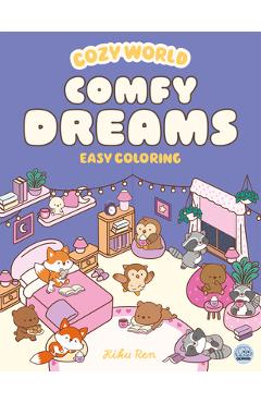 Coperta cărții 'Cozy World Comfy Dreams: Easy Coloring for Teens, Young Adults, and Adults - Kiku Ren'