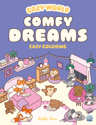 Cozy World Comfy Dreams: Easy Coloring for Teens, Young Adults, and Adults - Kiku Ren