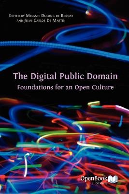 The Digital Public Domain: Foundations for an Open Culture - Melanie Dulong De Rosnay