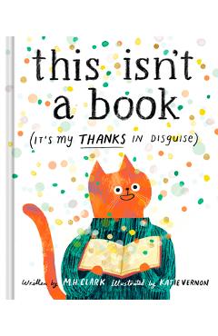 Coperta cărții 'This Isn't a Book (It's My Thanks in Disguise): A Meaningful Thank You Gift Book for Anyone Who Makes a Difference - M.'
