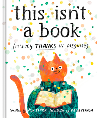 Coperta cărții 'This Isn't a Book (It's My Thanks in Disguise): A Meaningful Thank You Gift Book for Anyone Who Makes a Difference - M.'