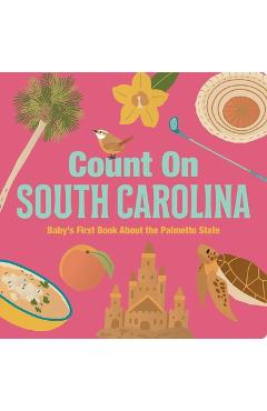 Poza produsului Count on South Carolina: Baby's First Book about the Palmetto State - Nicole Larue