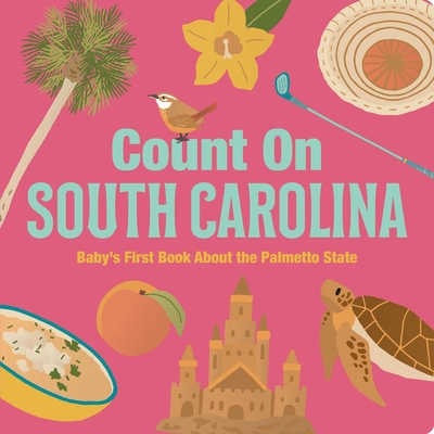 Count on South Carolina: Baby's First Book about the Palmetto State - Nicole Larue