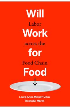Poza produsului Will Work for Food: Labor Across the Food Chain - Laura-anne Minkoff-zern