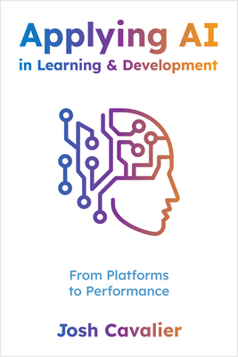 Applying AI in Learning and Development: From Platforms to Performance - Josh Cavalier