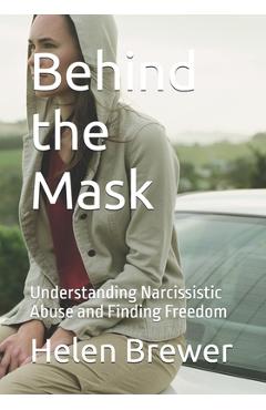 Poza produsului Behind the Mask: Understanding Narcissistic Abuse and Finding Freedom - Helen Louise Brewer