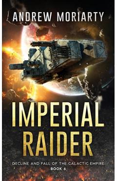 Poza produsului Imperial Raider: Decline and Fall of the Galactic Empire Book 6 - Andrew Moriarty