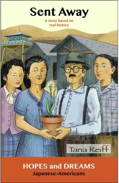 Coperta cărții 'Sent Away: Japanese-Americans: A Story Based on Real History - Tana Reiff'