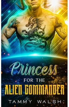 Coperta cărții 'Princess for the Alien Commander: A Scifi Alien Romance - Tammy Walsh'