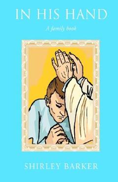 Coperta cărții 'In His Hand - Shirley Barker'