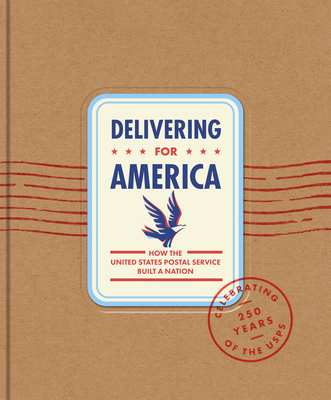 Coperta cărții 'Delivering for America: How the United States Postal Service Built a Nation - James H. Bruns'