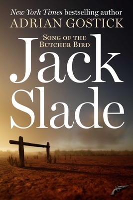 Jack Slade: Song of the Butcherbird - Adrian Gostick