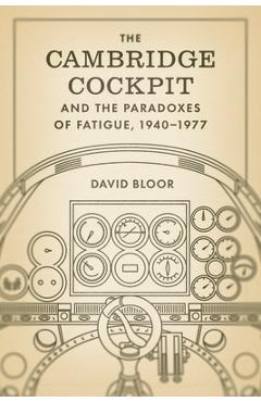 Coperta cărții 'The Cambridge Cockpit and the Paradoxes of Fatigue, 1940-1977 - David Bloor'