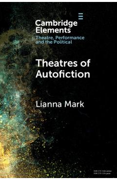Poza produsului Theatres of Autofiction - Lianna Mark