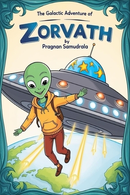 The Galactic Adventure of Zorvath - Kameswari Samudrala
