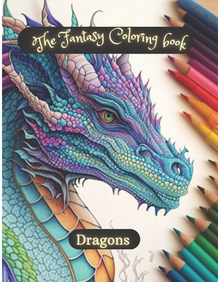Coperta cărții 'The fantasy coloring book; Dragons: relax and coloring dragons - Oscar Beltran'