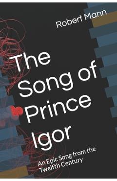 Poza produsului The Song of Prince Igor: An Epic Song from the Twelfth Century - Robert Mann