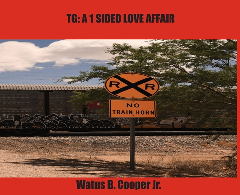 Tg: A 1-Sided Love Affair - Watus Cooper
