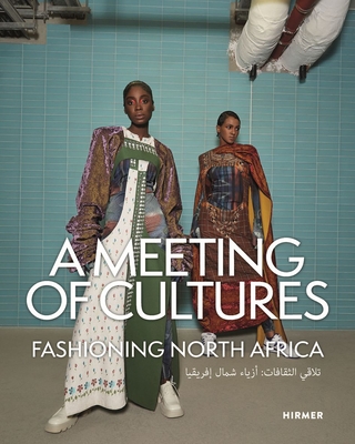 A Meeting of Cultures: Fashioning North Africa - Sara Hume