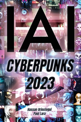 Coperta cărții 'I, AI: Cyberpunks 2023: I, Artificial Intelligence: Cyberpuks 2023 - Hassan Uriostegui'