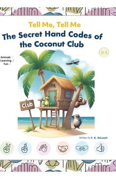 Coperta cărții 'Tell Me, Tell Me: The Secret Hand Codes of the Coconut Club - F. D. Deloach'