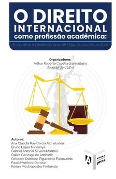 Coperta cărții 'O Direito Internacional como Profissão Acadêmica: Encontros e Desencontros em Quatro ou Cinco Atos - Douglas De Castro'