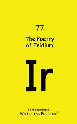 Coperta cărții 'The Poetry of Iridium -'