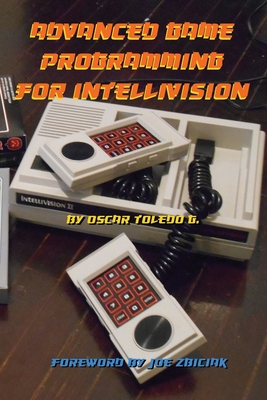 Advanced Game Programming for Intellivision - Oscar Toledo Gutierrez