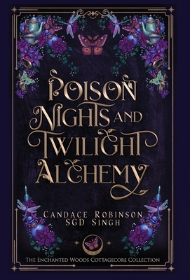 Poison Nights & Twilight Alchemy: A Gothic Cottagecore Romantasy - Candace Robinson