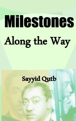 Coperta cărții 'Milestones Along the Way - Sayyid Qutb'