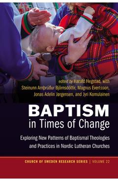 Coperta cărții 'Baptism in Times of Change: Exploring New Patterns of Baptismal Theologies and Practices in Nordic Lutheran Churches -'