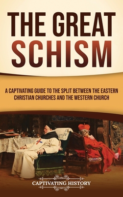 Coperta cărții 'The Great Schism: A Captivating Guide to the Split between the Eastern Christian Churches and the Western Church -'