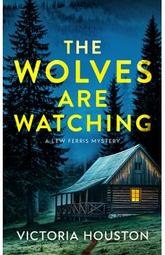 Poza produsului The Wolves Are Watching: A Lew Ferris Mystery - Victoria Houston