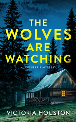Coperta cărții 'The Wolves Are Watching: A Lew Ferris Mystery - Victoria Houston'